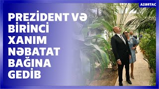 Prezident  və birinci xanım Mərkəzi Nəbatat Bağında aparılan işlərlə tanış olublar