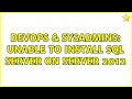 DevOps & SysAdmins: Unable to Install SQL Server on Server 2012 (2 Solutions!!)