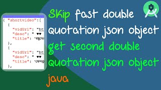 skip fast double quotation json object , get second double quotation json object java
