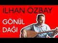 (Gönül Dağı)ORHAN GENCEBAY İlhan Özbay