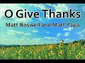 O Give Thanks - Matt Boswell, Matt Papa (Lyrics)