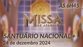 Missa | Santuário Nacional de Aparecida 06h45 24/12/2024