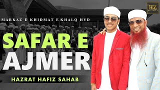 Safar E Ajmer 2024 | Hazrat Hafiz Sahab | MArkaz E Khidmat E Khalq Hyd | NO ADS