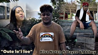 Kiva Noten - Oute Le’i Ioe (feat. Dayzz \u0026 Abbey) (Official Music Video)