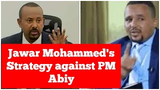 Jawar Mohammed's Strategy against Ethiopian PM Abiy Ahmed