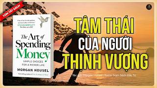 Sự Giàu Có Của Một Tâm Trí Bình An Là Như Thế Nào?| Sách Nghệ Thuật Tiêu Tiền - Morgan Housel