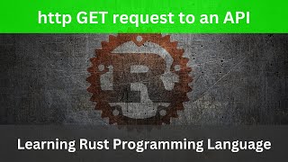 How to make http GET requests to an API | Rust Language