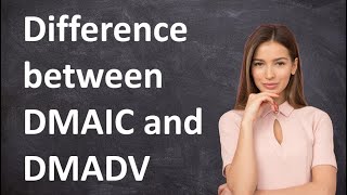 Difference between DMAIC and DMADV