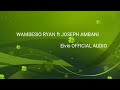 Wambesio Ryan ft Joseph Ambani - Elvis ( Official Audio)