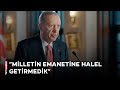 Cumhurbaşkanı Erdoğan: Milletin emanetine halel getirmedik