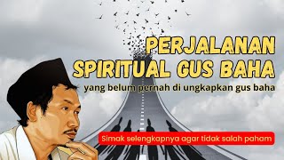 GUS BAHA - Perjalanan spiritual gus baha