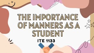 ITE 1133 FINAL PROJECT : THE IMPORTANCE OF MANNERS AS A STUDENT