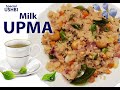 USHBI SPECIAL MILK UPMA recipe -  Indian Break fast Dishes