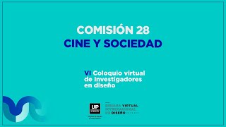 Cine y Sociedad (C28) | Coloquio (Virtual) de Investigadores en Diseño 2021
