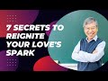 7 Secrets to Reignite Your Love's Spark [Ancient Wisdom]