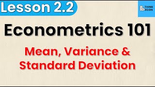 Mean, Variance, and Standard Deviation | Econometrics 101: Lesson 2.2 | Think Econ