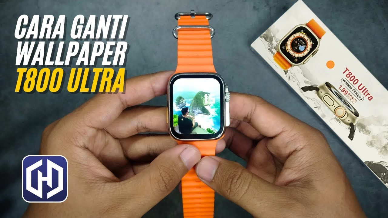 Cara Ganti Wallpaper Custom Smartwatch T800 Ultra Youtube Cara Ganti Wallpaper Custom Smartwatch T800 Ultra Youtube