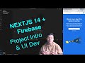 NextJS 14 + Firebase App | 1 | Project Intro & Basic UI Dev