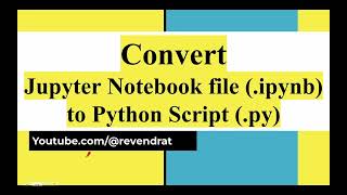 Convert Jupyter Notebook to Python Script