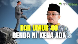 UMUR 40, APA BENDA YANG KENA BUAT - DATO' USTAZ KAZIM ELIAS