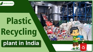 How to Start Plastic Recycling Plant in India? |  Plastic Recycling Plant Business | Enterclimate