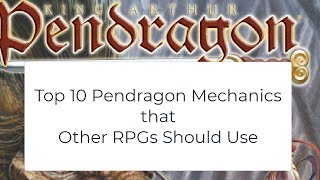 Top 10 Pendragon Mechanics other RPGs Should Use