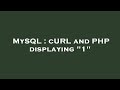 MySQL : cURL and PHP displaying 