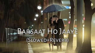 Jubin Nautiyal - Barsaat Ho Jaaye [Slowed + Reverb] - Lo-Fi Vibe | Lofi Audio Song | 10 PM LOFi