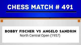 Bobby Fischer vs Angelo Sandrin • North Central Open (1957)