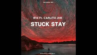 Stuck stay - Carlito Jnr x B14 (Prod by Wemi Beatz) 2023