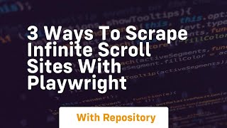 3 ways to scrape infinite scroll sites with playwright