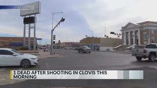 1 dead after Clovis shooting, police say