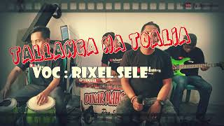 TALLANGA NA TOALIA (Cover) Voc : RixeL SeLe' /// Cpt : Anci Laricci