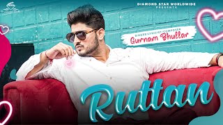 Ruttan | Gurnam Bhullar | Official Song | Romantic Songs 2021 | Daoud Music