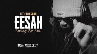 Eesah \u0026 Little Lion Sound - Looking For Love (Official Audio)