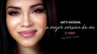 Natti Natasha - La Mejor Version De Mi (DJ Tronky Bachata Remix)