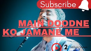 Main Doodne Ko Zamane Me| Bollywood songs| Arjit Singh| Bollywood Hindi Movie Song