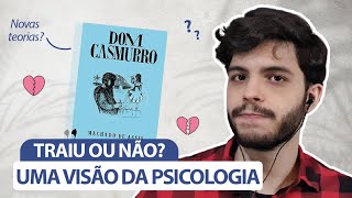 CAPITU TRAIU BENTINHO? A PSICOLOGIA TALVEZ POSSA NOS AJUDAR A RESPONDER