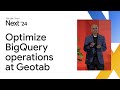 Optimize BigQuery operations at Geotab