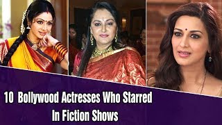 10 Bollywood Actresses Who Starred In Fiction Show | Celeb Tribe | Desi Tv | TB2
