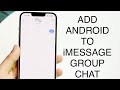 How To Add Android To iMessage Group Chat! (2023)