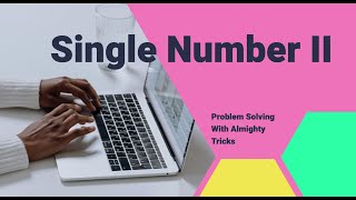 Single Number II | Problem Solving | LeetCode | InterviewBit | GeeksforGeeks