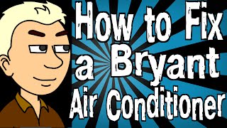 How To Fix A Bryant Air Conditioner