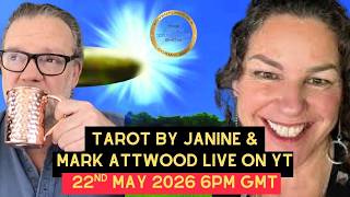 Tarot by Janine & Mark Attwood LIVE 22nd May 2026 6pm GMT/1pm EST