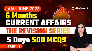 Last 6 Months Current Affairs Jan - June 2023 | The Revision Series | 5 Days 500 MCQs | Day - 1