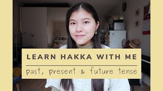 Learn Hakka with Me || Past, Present \u0026 Future Tense