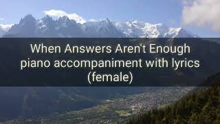 When answers aren't enough minus one with lyrics (female)