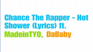 Chance The Rapper - Hot Shower (Lyrics) ft. MadeinTYO, DaBaby