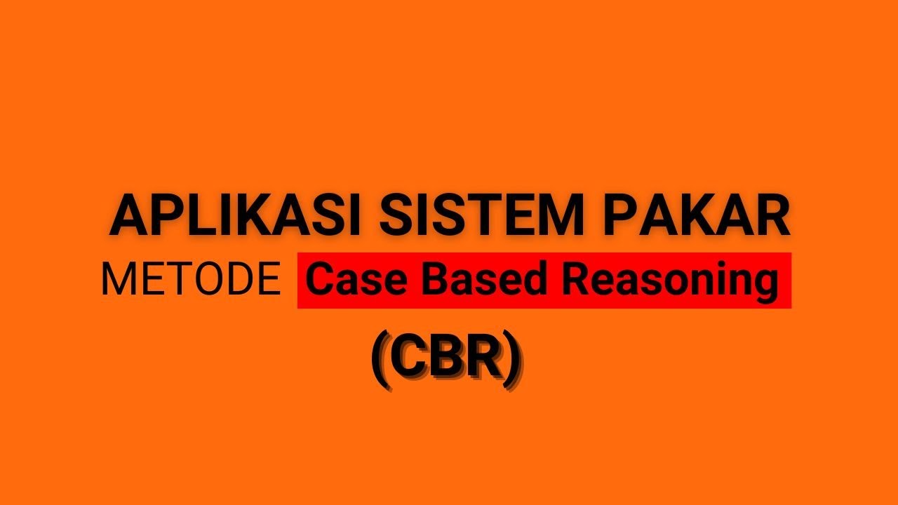 APLIKASI SISTEM PAKAR DENGAN METODE CASE BASED REASONING (CBR) BERBASIS ...