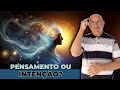 O Pensamento Tem Ação? A Verdade Sobre Sua Força Criadora - 27/11/24